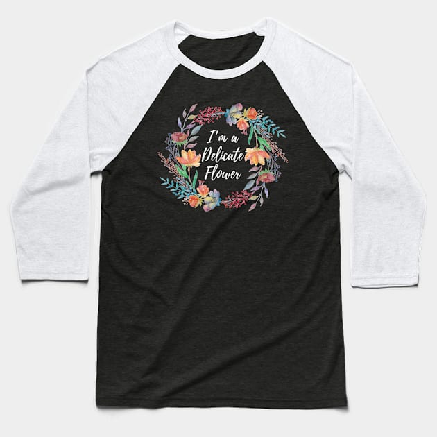 I'm a Delicate Flower product Baseball T-Shirt by merchlovers